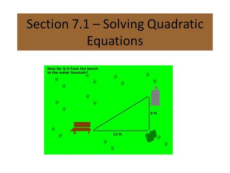 Section 7.1 – Solving Quadratic Equations. We already know how to solve quadratic equations. What if we can’t factor? Maybe we can use the Square Root.