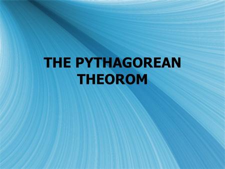 THE PYTHAGOREAN THEOROM Pythagorean Theorem  What is it and how does it work?  a 2 + b 2 = c 2  What is it and how does it work?  a 2 + b 2 = c 2.