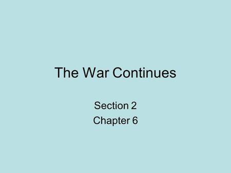 The War Continues Section 2 Chapter 6.