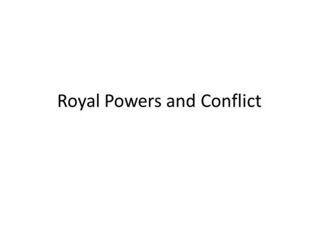 Royal Powers and Conflict. Europe 1500 and 1600’s philosophy of rule by ABSOLUTISM Form of gov’t with unlimited power Held by 1 person or a group Divine.