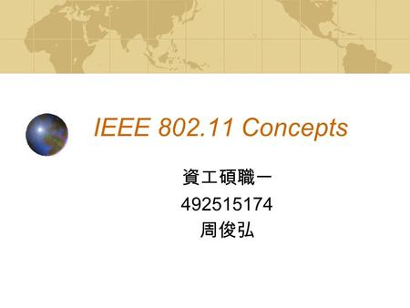 IEEE 802.11 Concepts 資工碩職一 492515174 周俊弘. Introduction Overview of the Emerging 802.11 Standard 802.11 Architecture DSSS v.s. FHSS OFDM Modulation Reference.