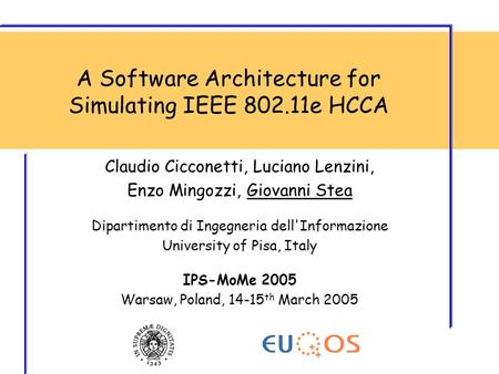 Claudio Cicconetti, Luciano Lenzini, Enzo Mingozzi, Giovanni Stea Dipartimento di Ingegneria dell'Informazione University of Pisa, Italy IPS-MoMe 2005.