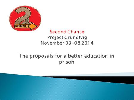 The proposals for a better education in prison. Activities and proposals-Romania  Organizing cultural activities in order to learn the culture and the.