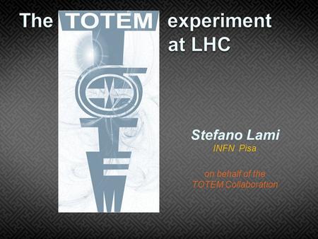 Stefano Lami INFN Pisa on behalf of the TOTEM Collaboration.