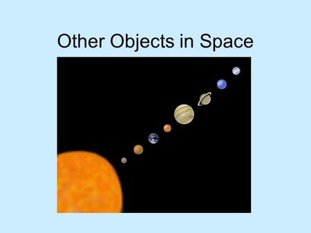 Other Objects in Space. Asteroid Belt - between Mars and Jupiter.
