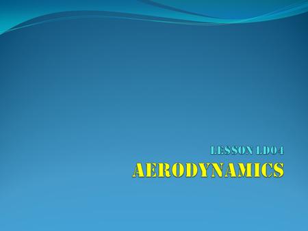 LESSON LD04 Aerodynamics