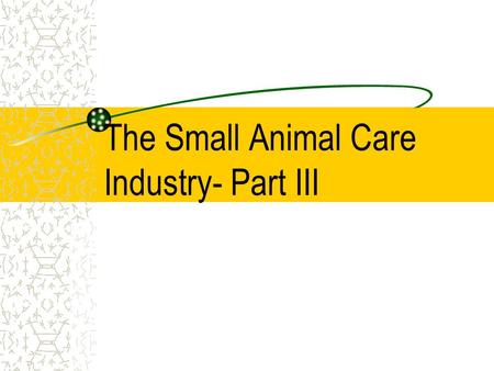 The Small Animal Care Industry- Part III. Animal Rights Movement Not the same as Animal Welfare –Should not be used as if means the same as animal welfare.