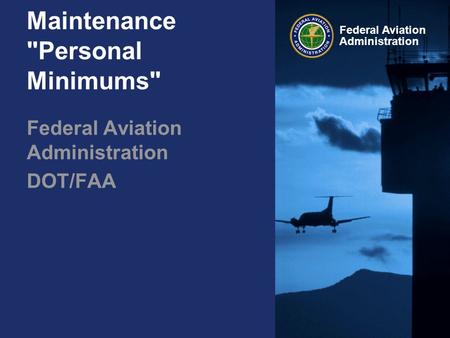 Federal Aviation Administration Maintenance Personal Minimums Federal Aviation Administration DOT/FAA.