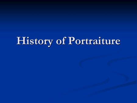 History of Portraiture. Overview of Portraiture Portraiture - MSN Encarta Portraiture - MSN Encarta Portraiture - MSN Encarta Portraiture - MSN Encarta.