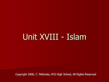 Unit XVIII - Islam Copyright 2006; C. Pettinato, RCS High School, All Rights Reserved.