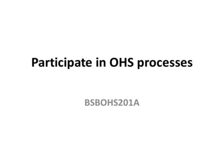 Participate in OHS processes
