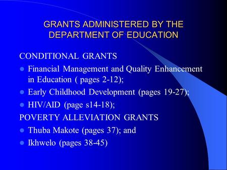 GRANTS ADMINISTERED BY THE DEPARTMENT OF EDUCATION CONDITIONAL GRANTS Financial Management and Quality Enhancement in Education ( pages 2-12); Early Childhood.