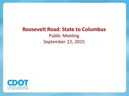 Roosevelt Road: State to Columbus Public Meeting September 22, 2015.