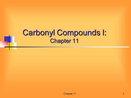 Carbonyl Compounds I: Chapter 11