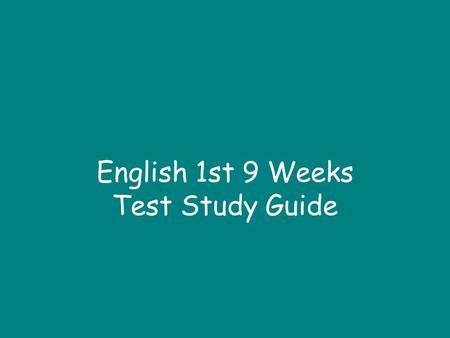 English 1st 9 Weeks Test Study Guide. Conflicts Individual v self Individual v technology Individual v individual Individual v nature.