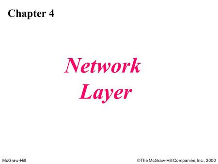McGraw-Hill©The McGraw-Hill Companies, Inc., 2000 Chapter 4 Network Layer.