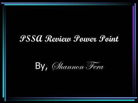 PSSA Review Power Point By, Shannon Fera. Terms To Know! Hasty GeneralizationRed Herring Appeal to FearFalse Cause Bandwagon.