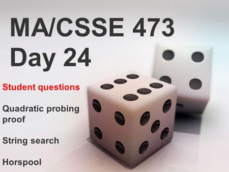 MA/CSSE 473 Day 24 Student questions Quadratic probing proof