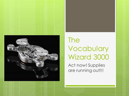 The Vocabulary Wizard 3000 Act now! Supplies are running out!!!