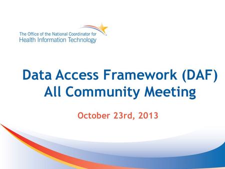 Data Access Framework (DAF) All Community Meeting October 23rd, 2013.