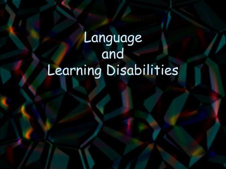 Language and Learning Disabilities. IDEA definition Disorder in one or more basic psychological processes involved in understanding or using language.