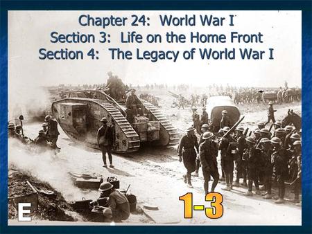 Chapter 24: World War I Section 3: Life on the Home Front Section 4: The Legacy of World War I.