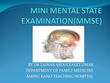 BY DR ZAINAB ABDULZAEEZ UMAR DEPARTMENT OF FAMILY MEDICINE AMINU KANO TEACHING HOSPITAL.