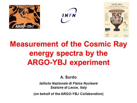 Measurement of the Cosmic Ray energy spectra by the ARGO-YBJ experiment A. Surdo Istituto Nazionale di Fisica Nucleare Sezione di Lecce, Italy (on behalf.