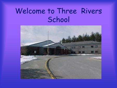 Welcome to Three Rivers School. Pembroke, New Hampshire Grades 5 th –8th.