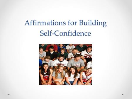 Affirmations for Building Self-Confidence. What is Motivational Interviewing?  A collaborative communication style  A quiet, curious process about listening.