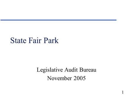 1 State Fair Park Legislative Audit Bureau November 2005.