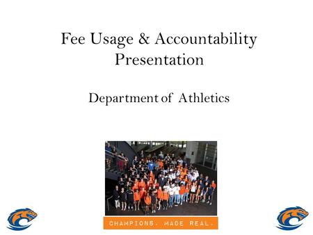 Fee Usage & Accountability Presentation Department of Athletics.