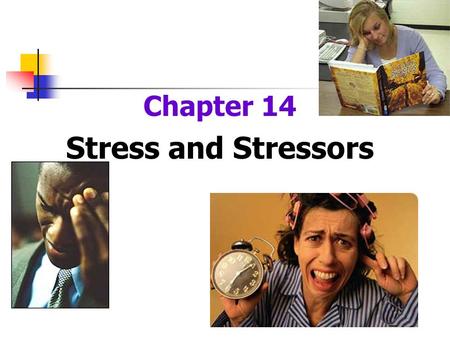 Chapter 14 Stress and Stressors. The Concept of Stress Stress A physical and psychological response to events (stressors) that challenge a persons normal.