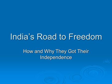 India’s Road to Freedom How and Why They Got Their Independence.