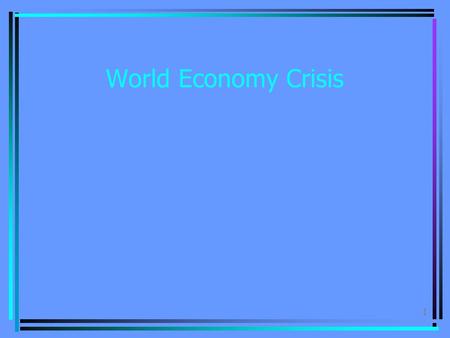 1 World Economy Crisis. 2 Main problems  Abrupt(внезапный) climate change  Imminent(близкий) global oil crisis.