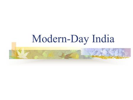 Modern-Day India. Republic of India Second most populous country in the world Sometimes classed Bharat Divided into 29 states; Six union territories Administered.