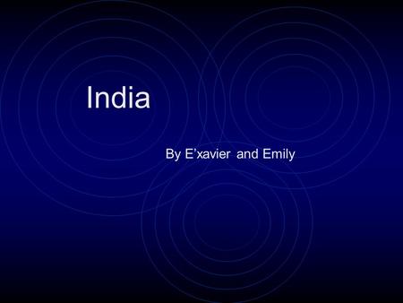 India By E’xavier and Emily. Location India is found on Asia. The capital city is New Delhi. Pakistan, China and Nepal shares the border with India. The.