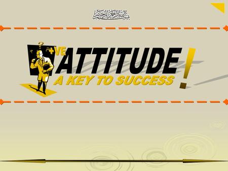 +VE ATTITUDE ! A KEY TO SUCCESS.