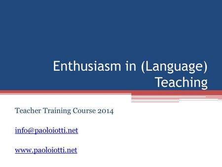Enthusiasm in (Language) Teaching Teacher Training Course 2014