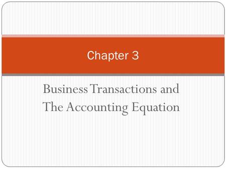 Business Transactions and The Accounting Equation