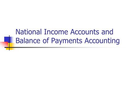 National Income Accounts and Balance of Payments Accounting.