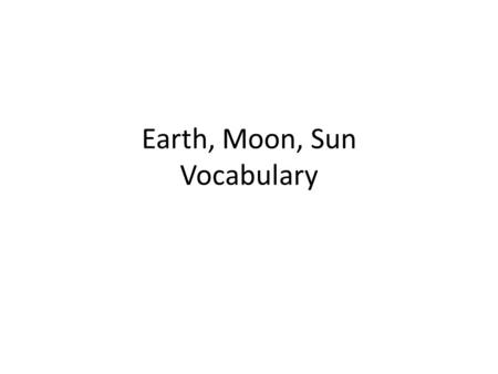 Earth, Moon, Sun Vocabulary