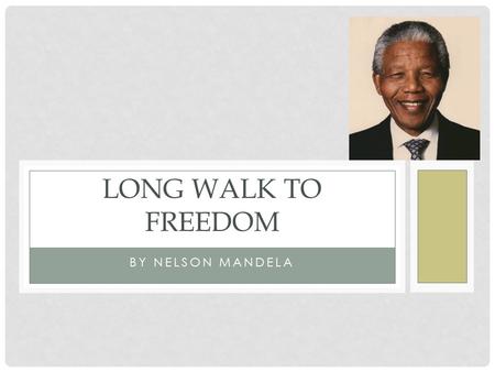 Long Walk to Freedom By Nelson mandela.