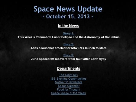 Space News Update - October 15, 2013 - In the News Story 1: Story 1: This Week’s Penumbral Lunar Eclipse and the Astronomy of Columbus Story 2: Story 2: