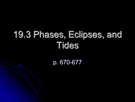 19.3 Phases, Eclipses, and Tides