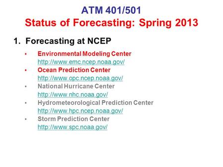 ATM 401/501 Status of Forecasting: Spring 2013 1. Forecasting at NCEP Environmental Modeling Center  Ocean Prediction Center.