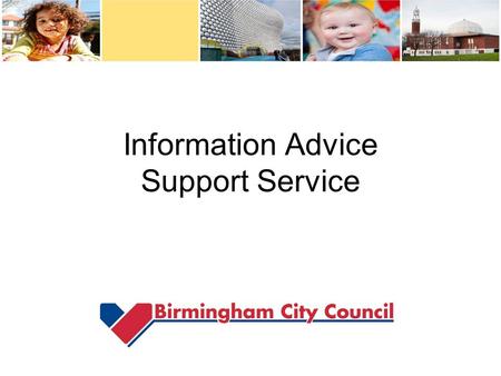 Information Advice Support Service. What is IASS: IASS deals with all telephone contacts and referrals for Children & Young People requiring information,