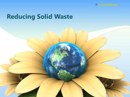 Reducing Solid Waste By PresenterMedia.comPresenterMedia.com.