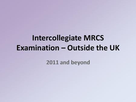 Intercollegiate MRCS Examination – Outside the UK.