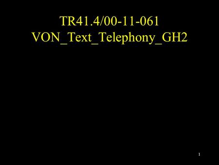 1 TR41.4/00-11-061 VON_Text_Telephony_GH2. 2 Text Telephony and Total Conversation in the IP revolution Gunnar Hellström, Omnitor AB